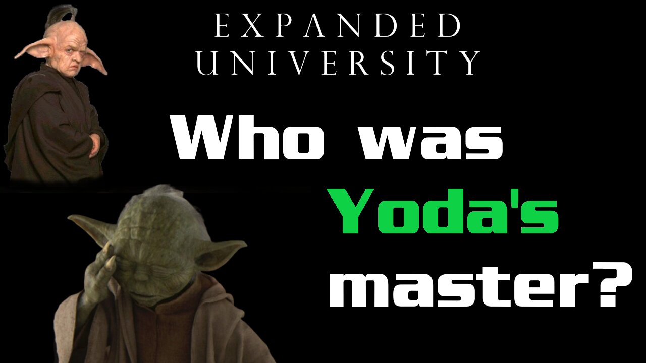 Expanded University - Who Was Yoda's Master?