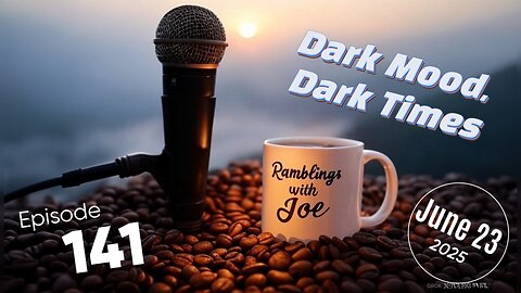 Ramblings with Joe 141