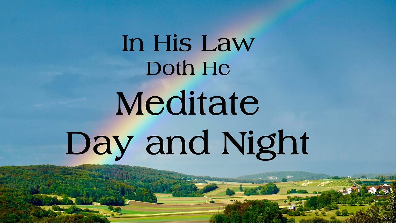 In His Law Doth He Meditate Day and Night