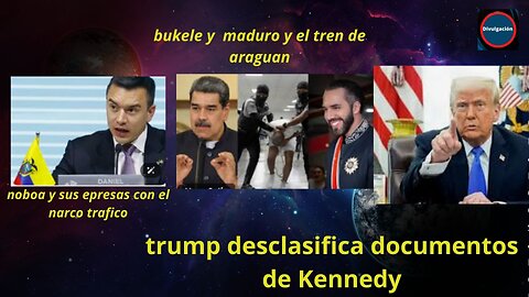 bukele y maduro y el tren de Aragua Trump desclasifica documentos de Kennedy