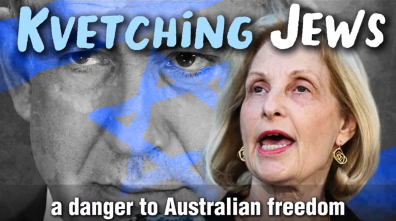 KVETCHiNG JEWS - a danger to Australian freedom