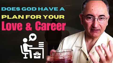 Does God Have Plan For Work & True Love For Us?