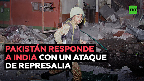 Pakistán lanza un ataque de represalia contra la India