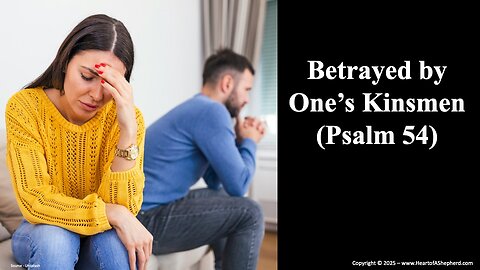 Betrayed by One’s Kinsmen (Psalm 54), a daily Bible study from www.HeartofAShepherd.com.