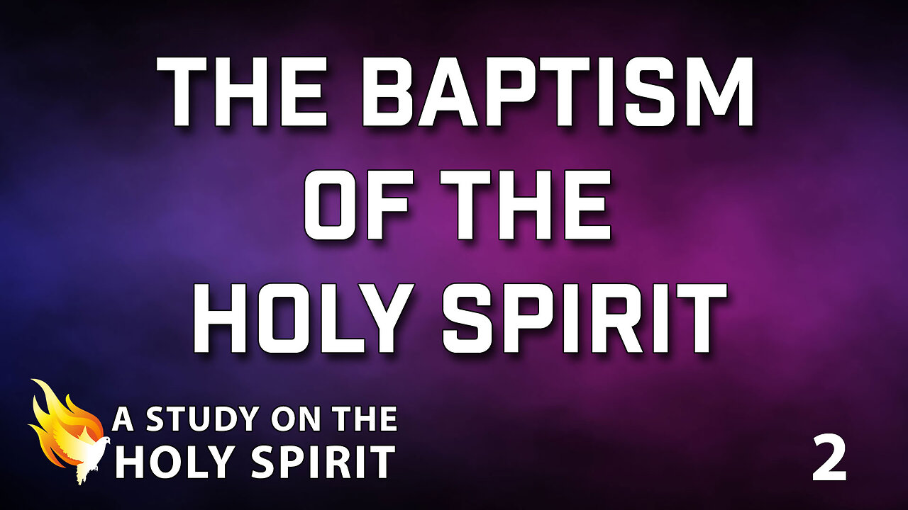 A STUDY ON THE HOLY SPIRIT Part 2: The Baptism of the Holy Spirit