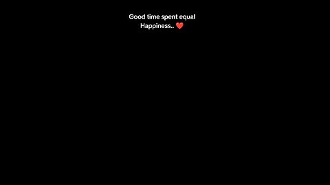 Good time spent equal Happiness.. ❤️