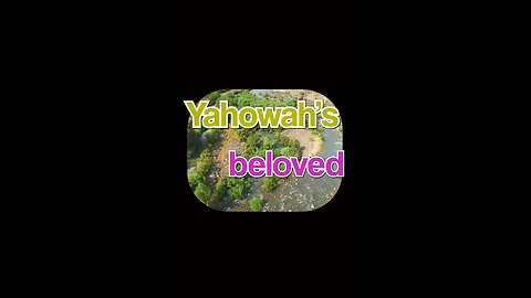 Yahowah's Beloved