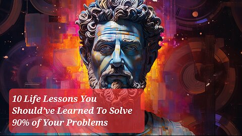 10 Life Lessons You Should’ve Learned To Solve 90% of Your Problems
