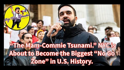 Episode 171 : “The Mam-Commie Tsunami.” NYC to Become the Biggest “No Go Zone” in U.S. History.