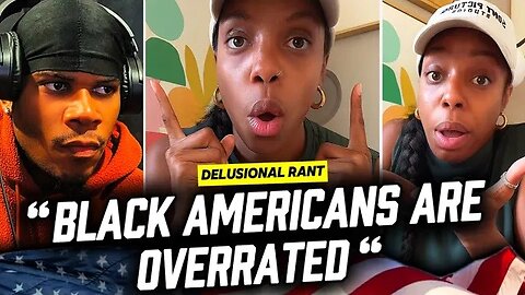 “Black British” Woman Goes On A DELUSIONAL Rant DISSING Black American Culture!