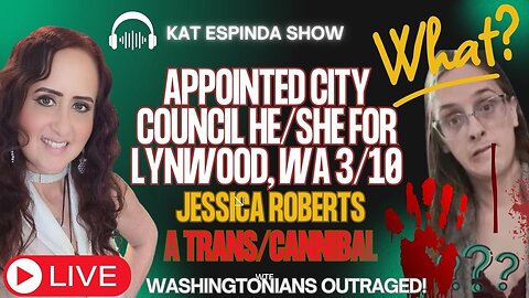 EP. 152 - Lynnwood TRANS/CANNIBAL Appointed to City Council & BLOWING UP - CANNIBALISM?
