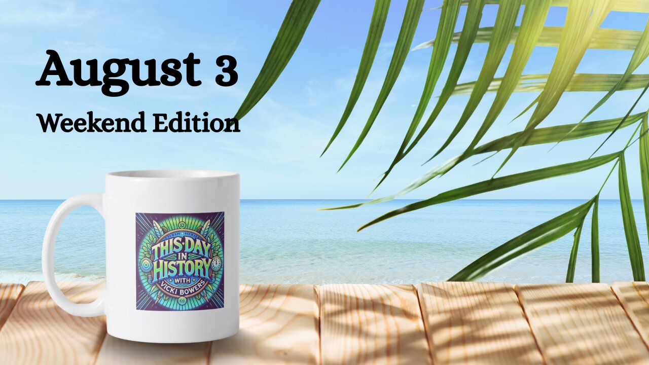 August 3 This Day in History (Weekend Edition)