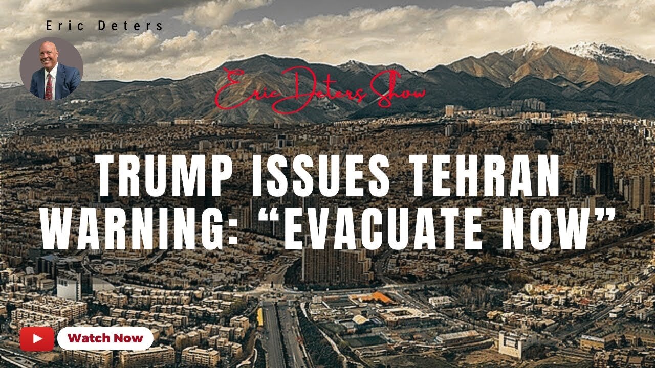Trump Issues Tehran Warning “Evacuate Now” | Eric Deters Show