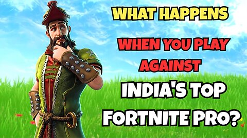 What Happens When You Play Against India's TOP Fortnite Pro?