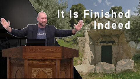 It Is Finished Indeed