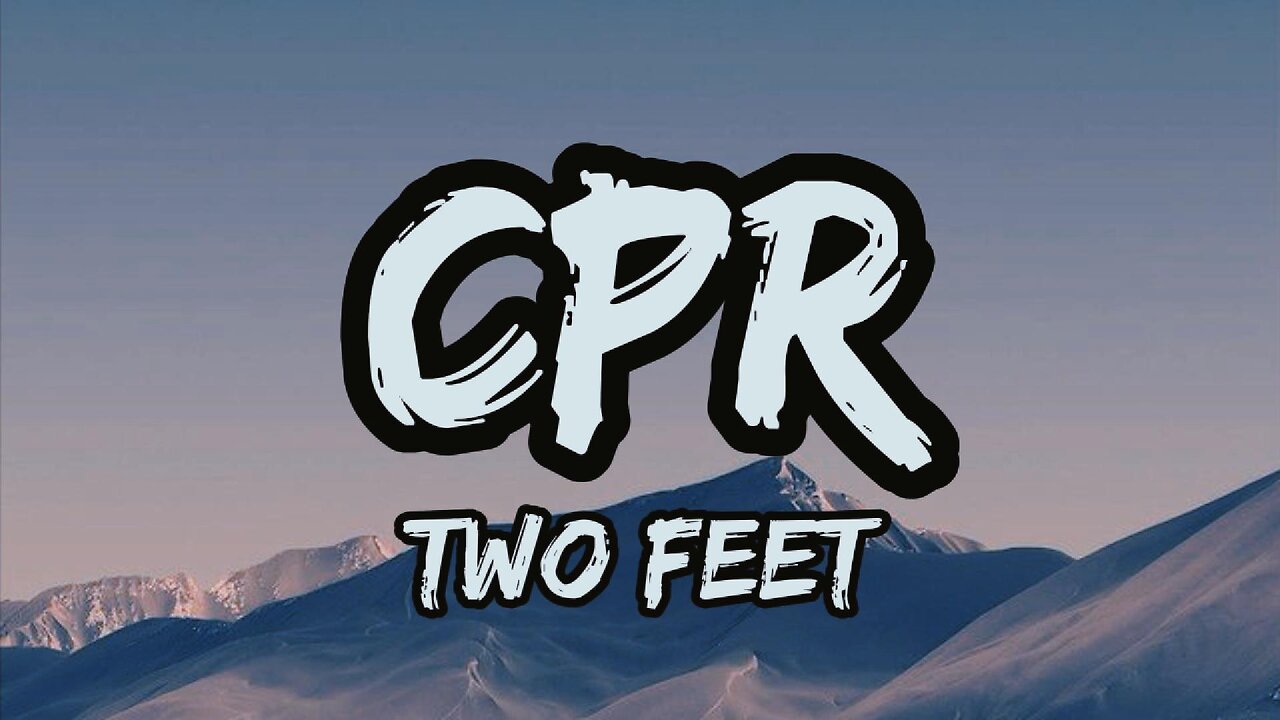 Two Feet - CPR (lyrics)