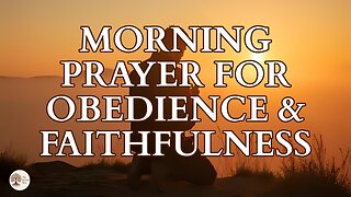 Morning Prayer for Obedience and Faithfulness