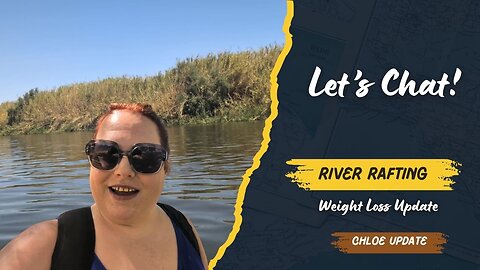 Lets Chat - Doggo Health Update, River Rafting, & Weight Loss Update | vlog