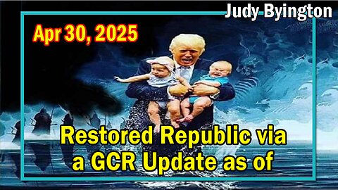 Restored Republic via a GCR Update Today Apr 30, 2025 - Judy Byington. Benjamin Fulford