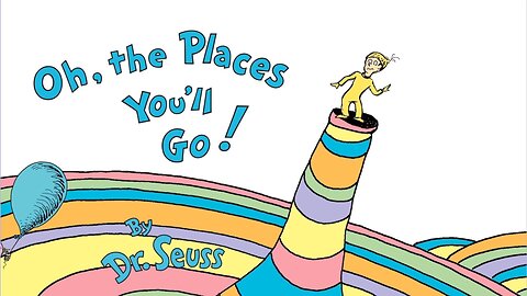 "Oh The Place You Will Go" by Dr. Seuss - Read Along Book