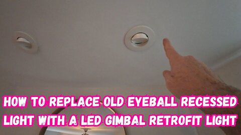 How to replace old eyeball recessed light with a LED Gimbal retrofit light