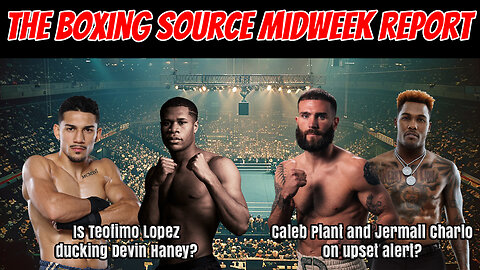 Is Teofimo ducking Devin? Are Plant or Charlo on upset alert?