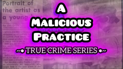 A MALICIOUS PRACTICE ~ [new series trailer]