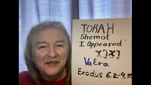 TORAH Shemot I Appeared וָאֵרָא Vaera, Exodus 6.2-9.35