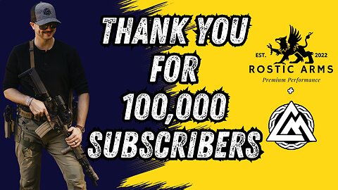 100K THANK YOU with Rostic Arms RA15 Premium