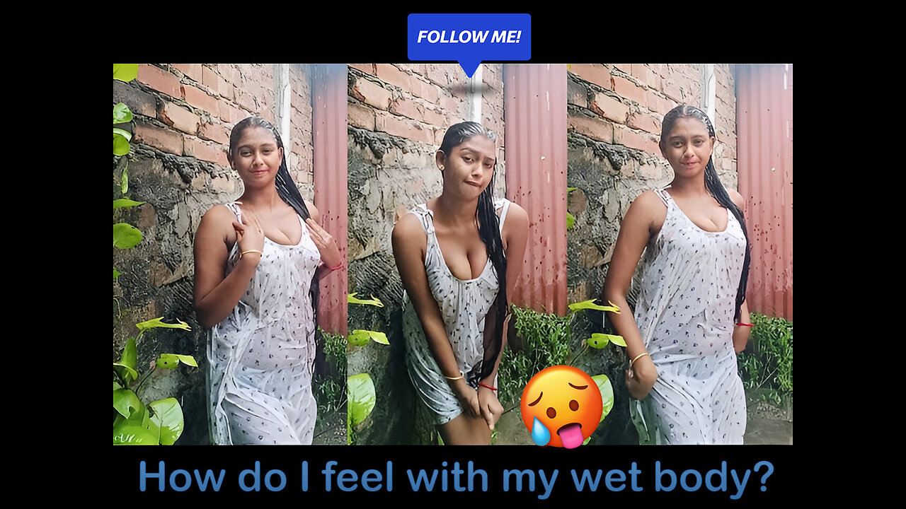 How do I feel with my wet body?🥵