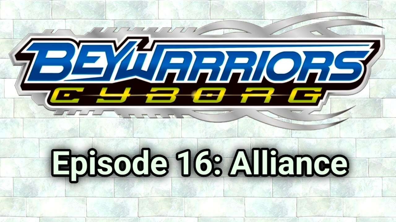 BeyWarriors Cyborg Season 1 Episode 16: Alliance