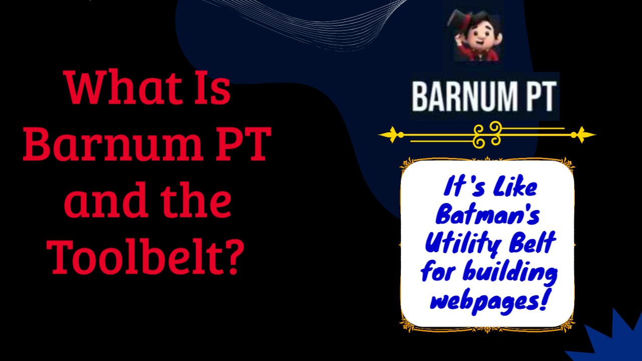 What Is Barnum PT and The Toolbelt (The Superhero Utility Belt for Building Webpages!)