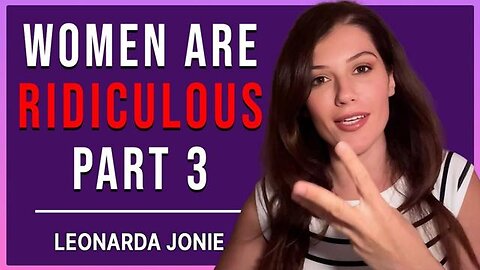Women Are Retarded - Part 3