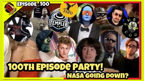 Ep. 100 - 100th Episode Party & NASA Going Down?