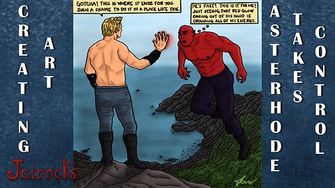 Creating Art - Asterhode Taking Control of the Fight