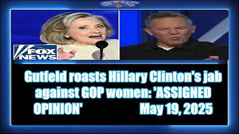 Gutfeld roasts Hillary Clinton's jab against GOP women 'ASSIGNED OPINION'