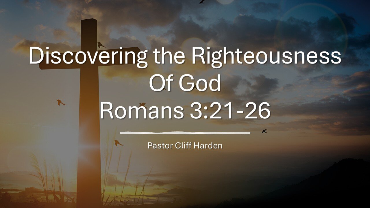 “Discovering the Righteousness Of God” by Pastor Cliff Harden