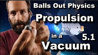 Balls out physics episode 5.1 Propulsion in a vacuum chamber