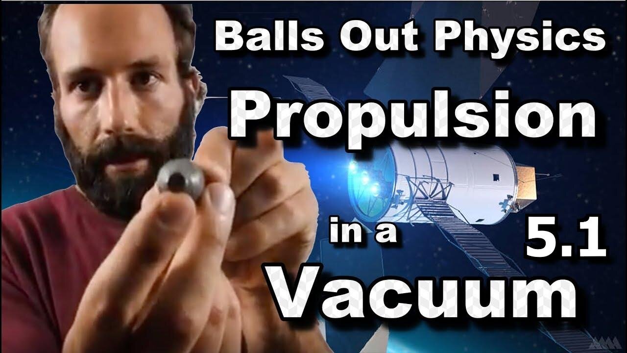 Balls out physics episode 5.1 Propulsion in a vacuum chamber