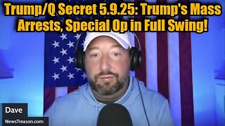 NewsTreason: Trump/Q Secret 5.9.25: Trump's Mass Arrests, Special Op in Full Swing!