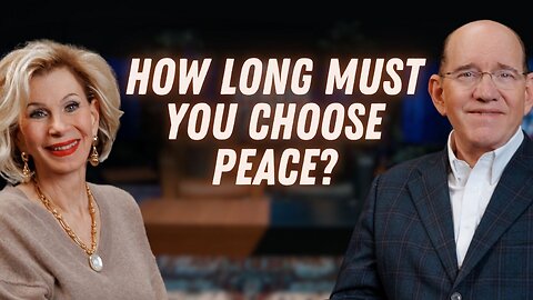 How Long Must You Choose Peace?