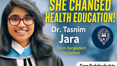 Dr. Tasnim Jara's Inspiring Journey from Bangladesh to Oxford...