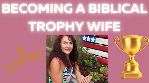 Becoming a Biblical Trophy Wife | More than Beauty - Building Faith, Strength, and Character