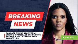Candace Owens Receives An Emergency Message Concerning The Macrons' Defamation Suit Against Her