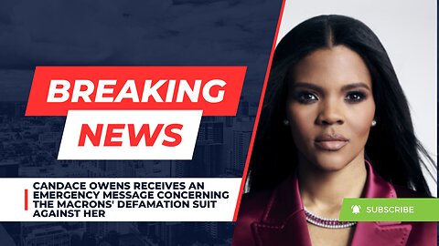 Candace Owens Receives An Emergency Message Concerning The Macrons' Defamation Suit Against Her