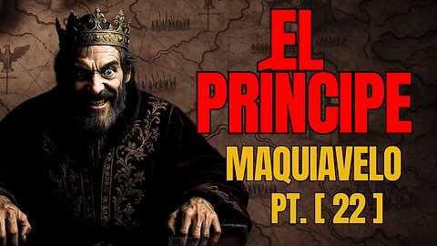 MAQUIAVELO 🎭 El ERROR que ARRUINA a los LÍDERES [Pt. 22]