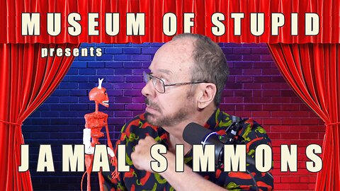 The Museum of Stupid - Jamal Simmons