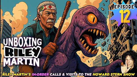 UNBOXING RILEY MARTIN - EPISODE 12 - FROM THE HOWARD STERN SHOW
