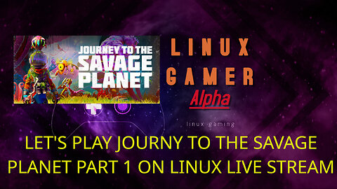 LET'S PLAY JOURNY TO THE SAVAGE PLANET PART 1 ON LINUX LIVE STREAM