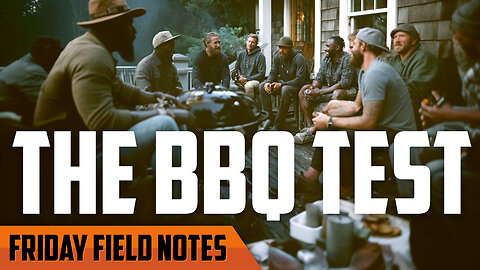 The BBQ Test: How to Vet Your Band of Brothers | FRIDAY FIELD NOTES